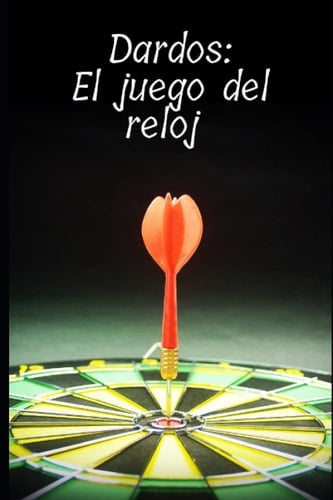 Dardos : El juego del reloj (Spanish Edition)