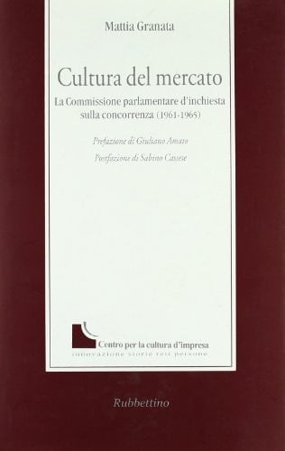 Cultura del mercato. La commissione parlamentare d'inchiesta sulla concorrenza (1961-1965)