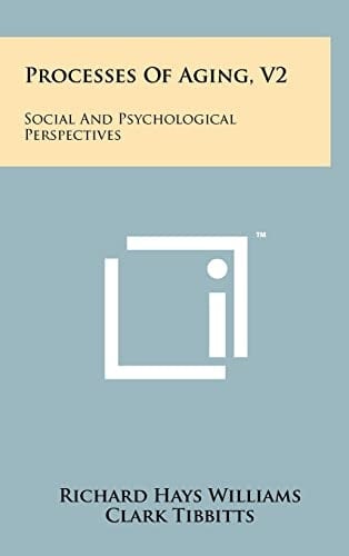 Processes Of Aging, V2 Social And Psychological Perspectives