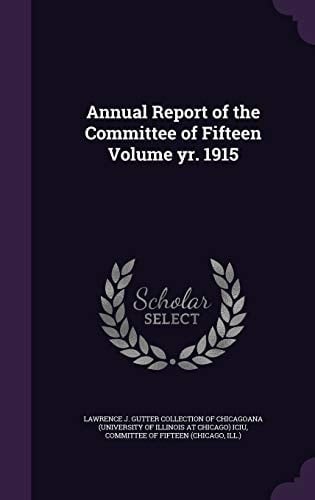 Annual Report of the Committee of Fifteen Volume Yr. 1915