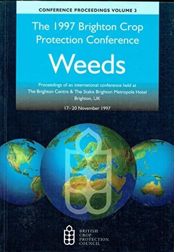 The 1997 Brighton Crop Protection Conference: Weeds - Conference Proceedings Volume 3 [Paperback] Various Contributors