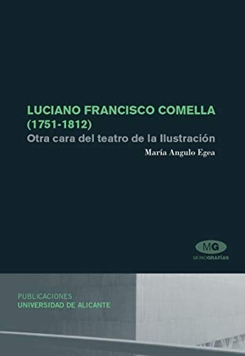 Luciano Francisco Comella (1751-1812): Otra cara del teatro de la Ilustración (Spanish Edition)