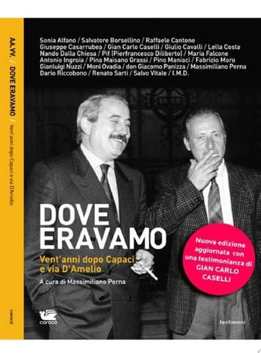 Dove Eravamo Vent'anni dopo Capaci e Via D'Amelio.