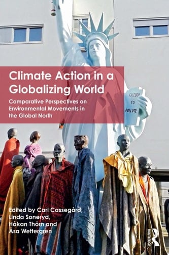 Climate Action in a Globalizing World Comparative Perspectives on Environmental Movements in the Global North