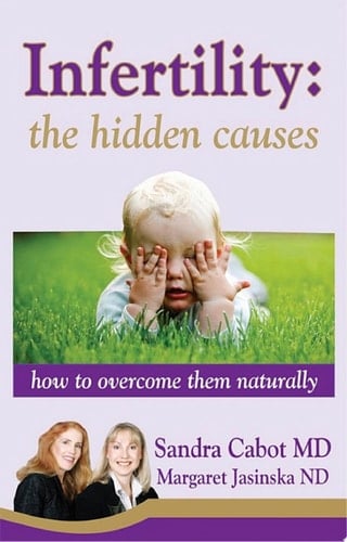 Infertility - The hidden causes. How to overcome them naturally