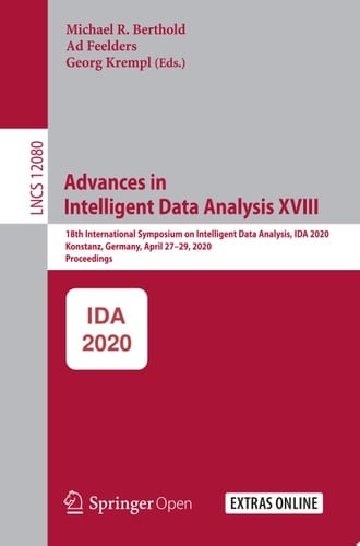 Advances in Intelligent Data Analysis XVIII 18th International Symposium on Intelligent Data Analysis, IDA 2020, Konstanz, Germany, April 27–29, 2020, Proceedings