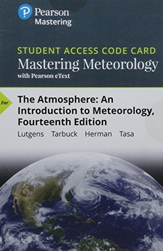 Mastering Meteorology with Pearson eText -- Standalone Access Card -- for The Atmosphere: An Introduction to Meteorology (14th Edition) (MasteringMeteorology Series)