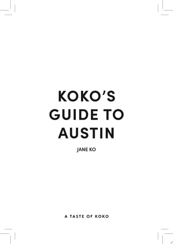 Koko's Guide To Austin Texas Your personal pocket-sized guidebook to eating and drinking your way through Austin, TX with Austin's top food blogger, A Taste of Koko.