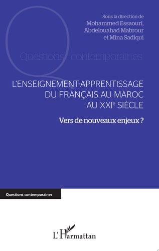 L'enseignement-apprentissage du français au Maroc au XXIe siècle Vers de nouveaux enjeux ?