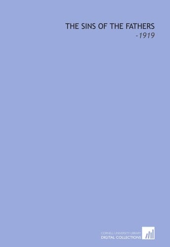 The Sins of the Fathers: -1919