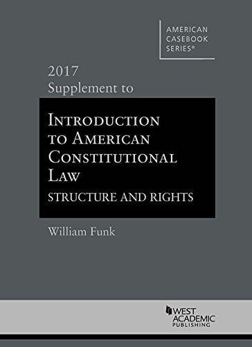 Introduction to American Constitutional Law, Structure and Rights, 2017 Supplement