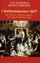 I Vattumannens tid? en bok om 1968 års auktoritetsuppror och dess betydelse i dag