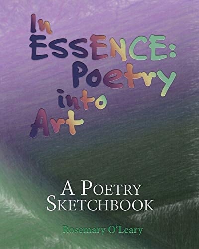 In Essence: Poetry Into Art A Poetry Sketchbook