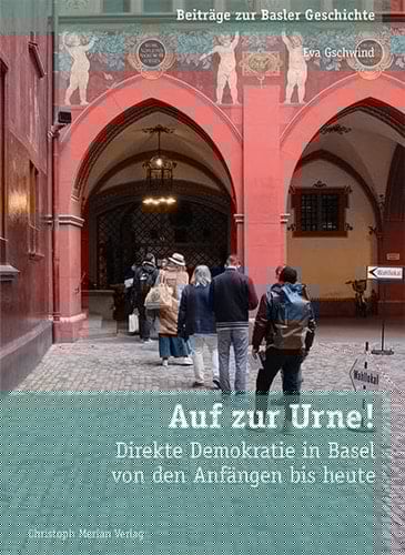 Auf zur Urne! direkte Demokratie in Basel von den Anfängen bis heute