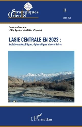 L'Asie centrale en 2023 : évolutions géopolitiques, diplomatiques et sécuritaires