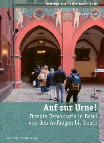 Auf zur Urne! Direkte Demokratie in Basel von den Anfängen bis heute