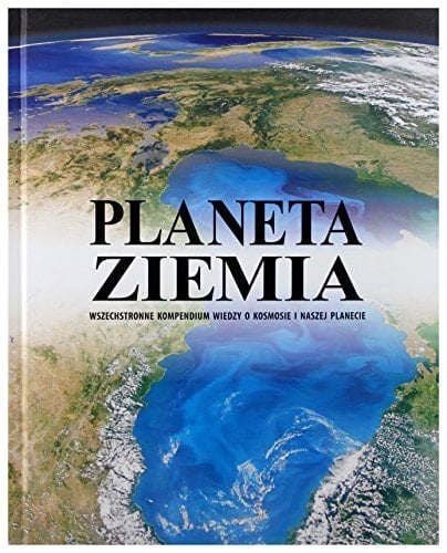 Planeta Ziemia wszechstronne kompendium wiedzy o kosmosie i naszej planecie