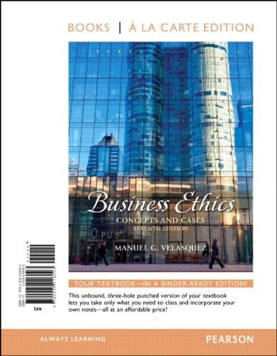 Business Ethics: Concepts and Cases, Books a la Carte Edition (7th Edition)