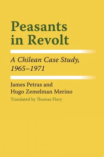Peasants in Revolt A Chilean Case Study, 1965–1971