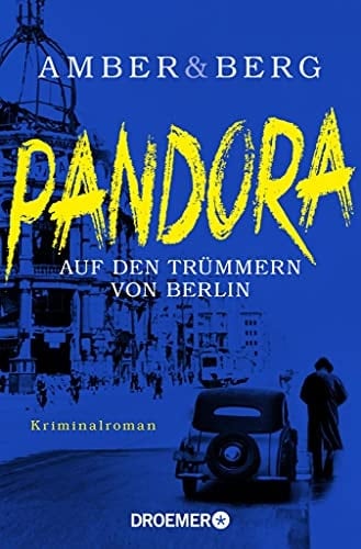 Pandora: Auf den Trümmern von Berlin. Kriminalroman (Stein und Wuttke 1) (German Edition)