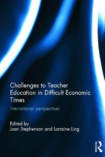 Challenges to Teacher Education in Difficult Economic Times International Perspectives