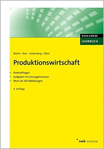 Produktionswirtschaft Kontrollfragen, Aufgaben mit Lösungshinweisen, mehr als 250 Abbildungen