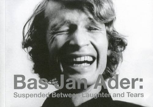Bas Jan Ader Suspended Between Laughter and Tears ; September 30 - December 10, 2010