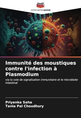 Immunité des moustiques contre l'infection à Plasmodium: via la voie de signalisation immunitaire et le microbiote intestinal (French Edition)