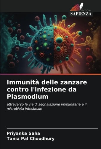 Immunità delle zanzare contro l'infezione da Plasmodium: attraverso la via di segnalazione immunitaria e il microbiota intestinale (Italian Edition)