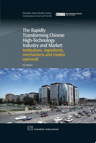 The Rapidly Transforming Chinese High-Technology Industry and Market Institutions, Ingredients, Mechanisms and Modus Operandi