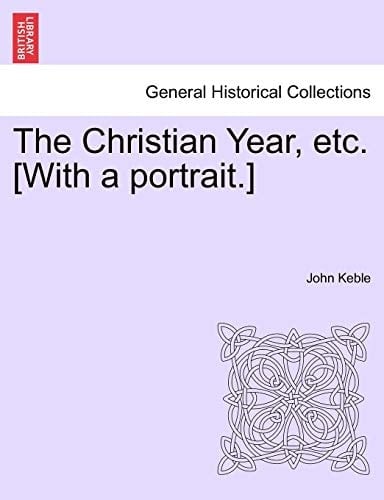 The Christian Year, etc. [With a portrait.]