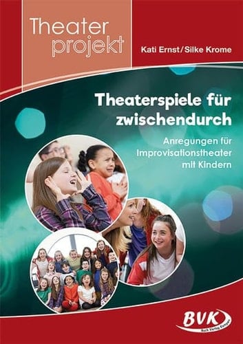 Theaterspiele für zwischendurch Anregungen für Improvisationstheater mit Kindern