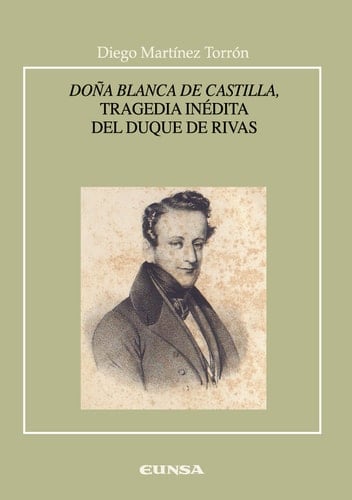Doña Blanca de Castilla Tragedia inédita del Duque de Rivas