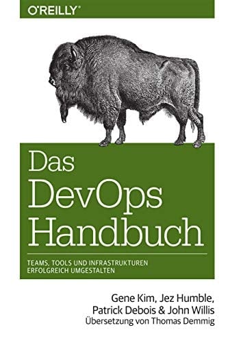 Das DevOps-Handbuch Teams, Tools und Infrastrukturen erfolgreich umgestalten
