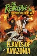 The Renegades Flames of Amazonia Defenders of the Planet