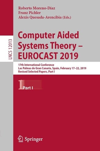 Computer Aided Systems Theory – EUROCAST 2019 17th International Conference, Las Palmas de Gran Canaria, Spain, February 17–22, 2019, Revised Selected Papers, Part I