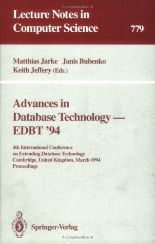 Advances in Database Technology - Edbt '94: 4th International Conference on Extending Database Technology Cambridge, United Kingdom, March 28-31, 19 (Lecture Notes in Computer Science, 779)