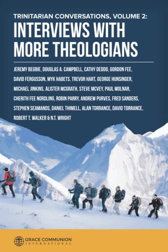 Trinitarian Conversations, Volume 2: Interviews With More Theologians (You're Included)