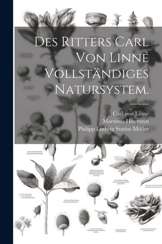 DES RITTERS CARL VON LINNE VOLLSTANDIGES NATURSYSTEM.