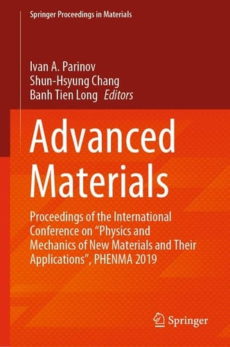 Advanced Materials Proceedings of the International Conference on “Physics and Mechanics of New Materials and Their Applications”, PHENMA 2019