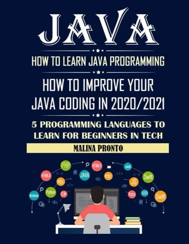 Java How To Learn Java Programming: How To Improve Your Java Coding In 2020/2021: 5 Programming Languages To Learn For Beginners In Tech