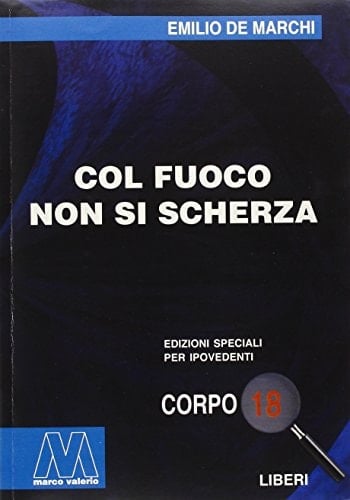Col fuoco non si scherza. Ediz. per ipovedenti