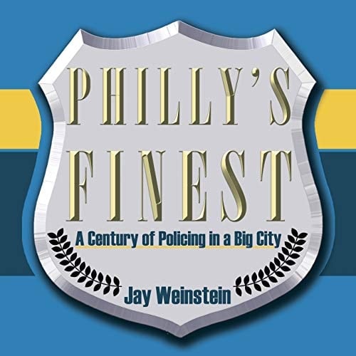 Philly's Finest A Century of Policing a Big City