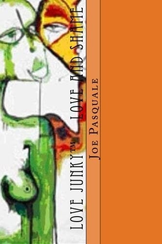 Love Junky Love and Shame