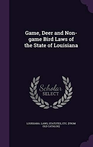 Game, Deer and Non-game Bird Laws of the State of Louisiana