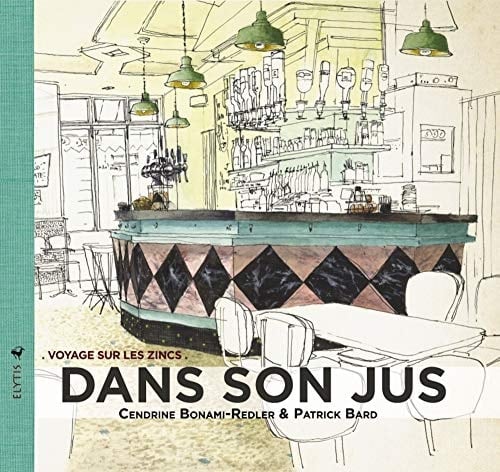 Dans son jus Voyage sur les zincs