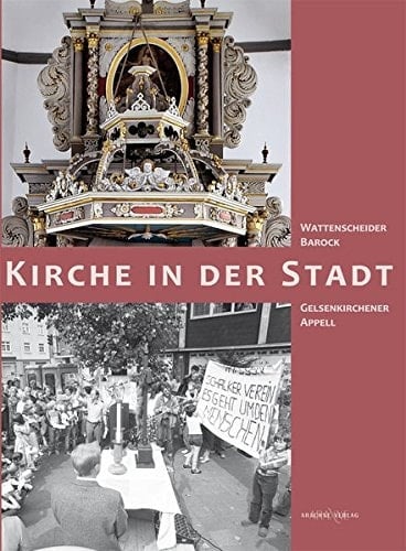 Kirche in der Stadt Wattenscheider Barock, Gelsenkirchener Appell : ein bebildertes Lesebuch