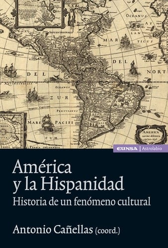 América y la hispanidad Historia de un fenómeno cultural