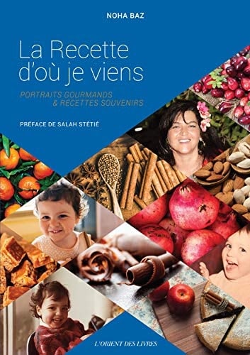 La Recette d'ou Je Viens Portraits Gourmands & Recettes Souvenirs