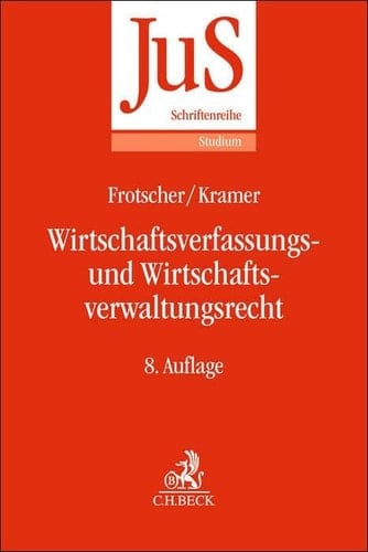 Wirtschaftsverfassungs- und Wirtschaftsverwaltungsrecht eine systematische Einführung anhand von Grundfällen